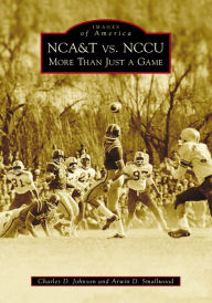 Title: NCA&T vs. NCCU: More Than Just A Game, Author: Dr. Charles D. Johnson