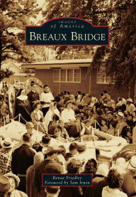 Breaux Bridge, Louisiana (Images of America Series)