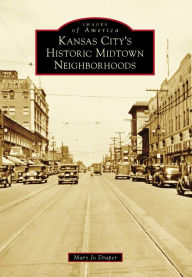 Title: Kansas City's Historic Midtown Neighborhoods, Author: Mary Jo Draper