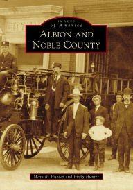 Title: Albion and Noble County, Author: Mark R. Hunter