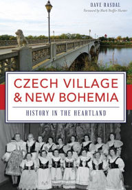 Title: Czech Village & New Bohemia: History in the Heartland, Author: Dave Rasdal