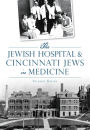 Jewish Hospital & Cincinnati Jews in Medicine