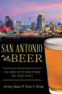 San Antonio Beer: Alamo City History by the Pint