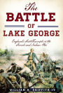 The Battle of Lake George: England's First Triumph in the French and Indian War