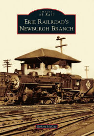 Erie Railroad's Newburgh Branch, New York (Imges of Rail Series)