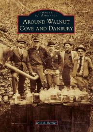 Around Walnut Cove and Danbury, North Carolina (Images of America Series)
