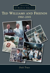 Title: Ted Williams and Friends: 1960-2002, Author: Dick Trust