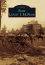 Fort Lesley J. McNair, Washington DC (Images of America Series)