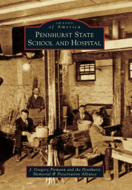 Title: Pennhurst State School and Hospital, Author: J. Gregory Pirmann