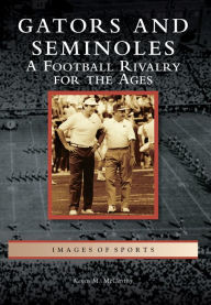 Title: Gators and Seminoles: A Football Rivalry for the Ages, Author: Kevin M. McCarthy