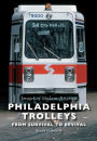 Philadelphia Trolleys: From Survival to Revival