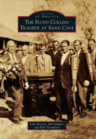 Title: The Floyd Collins Tragedy at Sand Cave, Author: John Benton