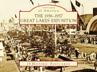 Title: The 1936-1937 Great Lakes Exposition, Author: Brad Schwartz