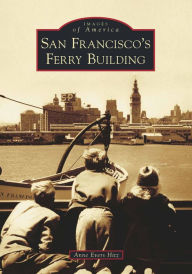 Title: San Francisco's Ferry Building, Author: Anne Evers Hitz