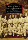 World War II Italian Prisoners of War in Chambersburg