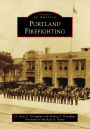 Portland Firefighting, Maine (Images of America Series)
