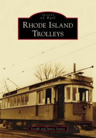 Title: Rhode Island Trolleys, Author: Joseph Soares