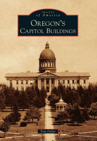 Oregon's Capitol Buildings, Oregon (Images of America Series)
