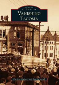 Title: Vanishing Tacoma, Author: Caroline Gallacci