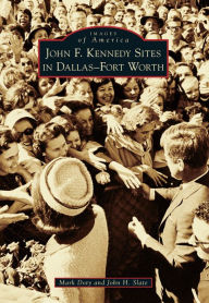 Title: John F. Kennedy Sites in Dallas-Fort Worth, Author: Mark Doty