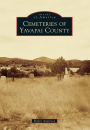 Cemeteries of Yavapai County, Arizona (Images of America Series)