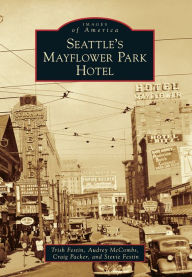 Title: Seattle's Mayflower Park Hotel, Author: Trish Festin