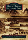 Grand Teton National Park, Wyoming (Images of America Series)