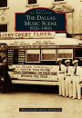 The Dallas Music Scene, Texas: 1920s-1960s (Images of America Series)