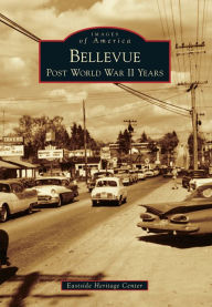 Title: Bellevue: Post World War II Years, Author: Eastside Heritage Center