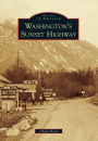 Washington's Sunset Highway, Washington (Images of America Series)