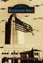 Randolph Field, Texas (Images of America Series)
