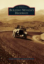 Building Nevada's Highways (Images of America Series)