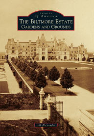 Title: The Biltmore Estate: Gardens and Grounds, Author: Bill Alexander