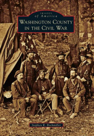 Title: Washington County in the Civil War, Author: Stephen R. Bockmiller