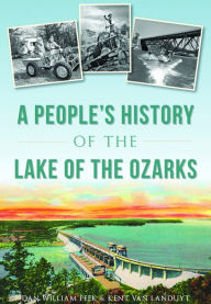 Title: A People's History of the Lake of the Ozarks, Author: Arcadia Publishing
