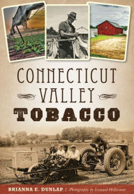 Title: Connecticut Valley Tobacco, Author: Brianna E. Dunlap
