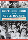 Southern Food and Civil Rights: Feeding the Revolution
