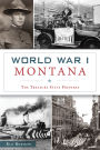 World War I Montana: The Treasure State Prepares