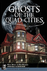 Title: Ghosts of the Quad Cities, Author: Michael McCarty