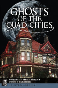 Title: Ghosts of the Quad Cities, Author: Michael McCarty