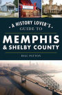 A History Lover's Guide to Memphis & Shelby County