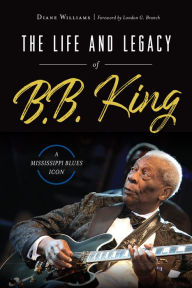 Download internet books free The Life and Legacy of B.B. King: A Mississippi Blues Icon in English by Diane Williams, London G. Branch (Foreword by) 9781467142403 PDB RTF ePub