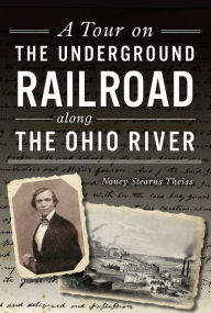 Free ebooks for iphone download A Tour on the Underground Railroad along the Ohio River (English literature) 9781467143752