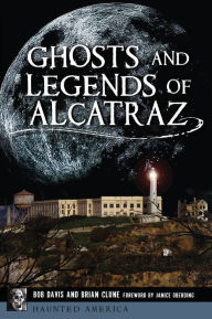 Title: Ghosts and Legends of Alcatraz, Author: Bob Davis