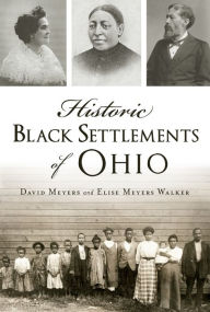 Free pdf books downloading Historic Black Settlements of Ohio in English by David Meyers, Elise Meyers Walker 9781467144186 PDB CHM