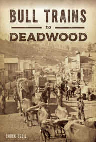 Pdf book for free download Bull Trains to Deadwood (English Edition) CHM 9781467144223