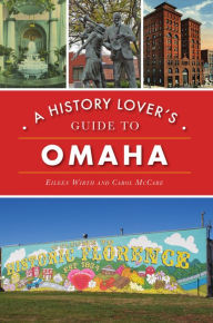 Title: A History Lover's Guide to Omaha, Author: Arcadia Publishing