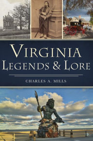 Title: Virginia Legends & Lore, Author: Charles A. Mills