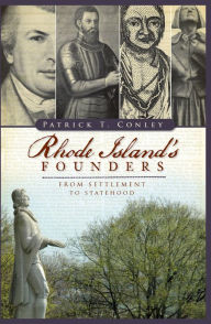 Title: Rhode Island's Founders: From Settlement to Statehood, Author: Patrick T. Conley