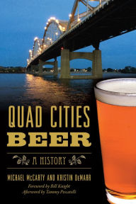 Title: Quad Cities Beer: A History, Author: Michael McCarty